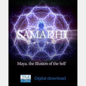 Samadhi Part 1 “Maya- The Illusion of the Self”